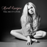 Avril Lavigne - Tell Me It's Over '2018