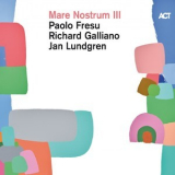 Paolo Fresu, Richard Galliano & Jan Lundgren - Mare Nostrum III [Hi-Res] '2018