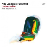 Nils Landgren Funk Unit With Ray Parker Jr. - Unbreakable '2017
