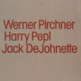 Werner Pirchner, Harry Pepl, Jack Dejohnette - Werner Pirchner, Harry Pepl, Jack Dejohnette (Remastered) [Hi-Res] '1983