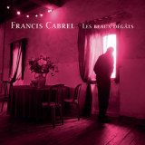 Francis Cabrel - Les Beaux Degats (Remastered) '2004