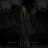 What I've Become - Horror '2017