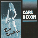 Carl Dixon - Run Reckless '1993