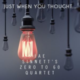Jae Sinnett's Zero To 60 Quartet - Just When You Thought '2019