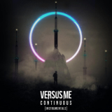 Versus Me - Continuous '2019