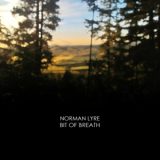 Norman Lyre - Bit Of Breath '2017