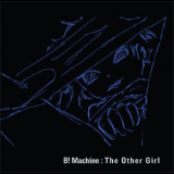 B! Machine - The Other Girl '2009