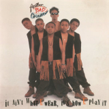 Another Bad Creation - It Aint What U Wear It's How U Play It '1993