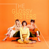 The Glossy Sisters - C'est Pas Des ManiГЁres '2019