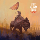Five Alarm Funk - Sweat '2017