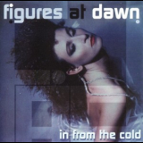 Figures At Dawn - In From The Cold '2000