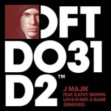 J Majik - Love Is Not A Game (feat. Kathy Brown) (Remixes) '2017