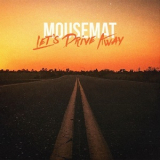 Mousemat - Let's Drive Away '2019