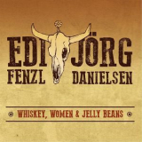 Edi Fenzl - Whiskey, Women & Jelly Beans '2014