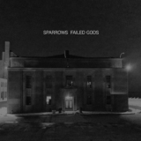 Sparrows - Failed Gods '2019