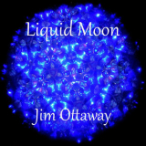 Jim Ottaway - Liquid Moon '2011