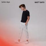Matt Sato - Better Days '2020