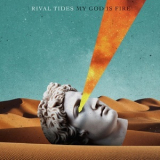 Rival Tides - My God Is Fire '2019