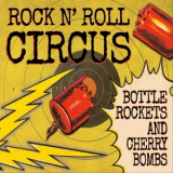 Rock N' Roll Circus - Bottle Rockets And Cherry Bombs '2019