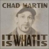 Chad Martin - It Is What It Is '2019