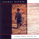 Aubrey Haynie - A Man Must Carry On '2000