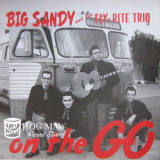 Big Sandy & The Fly-Rite Trio - On The Go (re-release) '2002