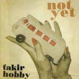Not Yet - Fakir Hobby '2006
