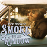 Rick Monroe - Smoke Out The Window '2018