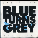Das Pferd - Blue Turnsto Grey '1991