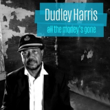 Dudley Harris - All The Money's Gone '2019