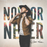 Brett Kissel - Now Or Never [Hi-Res] '2020