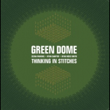 Green Dome - Thinking In Stitches '2019