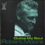 Robert Moore - Outta My Soul '2014