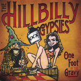 The Hill billy Gypsies - One Foot in the Gravy '2006