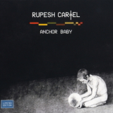 Rupesh Cartel - Anchor Baby '2009