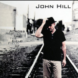 John Hill - Across The Field Of Dreams '2011