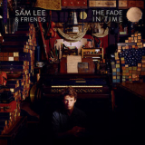 Sam Lee - The Fade In Time '2015
