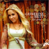 Catherine Britt - Too Far Gone '2006