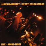 James Mcmurtry & The Heartless Bastards - Live In Aught-Three '2004
