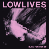 Lowlives - Burn Forever '2018