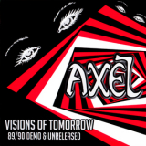 Axel - Visions Of Tomorrow: 89/90 Demo & Unreleased '2015