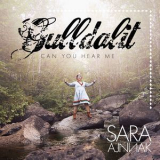 Sara Ajnnak - Gulldalit - Can You Hear Me [Hi-Res] '2018