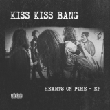 Kiss Kiss Bang - Hearts On Fire '2019