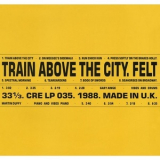 Felt - Train above the City '1988
