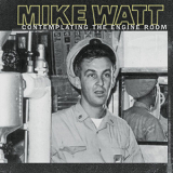 Mike Watt - Contemplating The Engine Room '1997