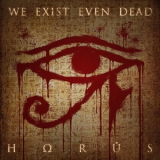 We Exist Even Dead - Horus '2020