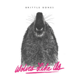 Wolves Like Us - Brittle Bones '2019
