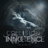 Collision Of Innocence - In Between '2018