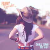 Fanny Lumsden - Small Town Big Shot [Hi-Res] '2015