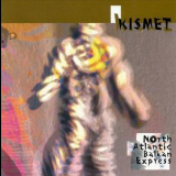 Kismet - North Atlantic Balkan Express '1999